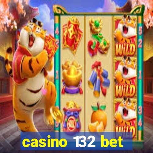 casino 132 bet